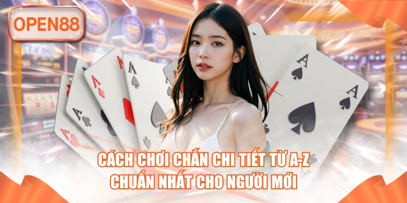 cách chơi chắn tại open88